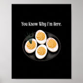 You Know Why I'm Here Funny Deviled Egg Thanksgivi ポスター (正面)