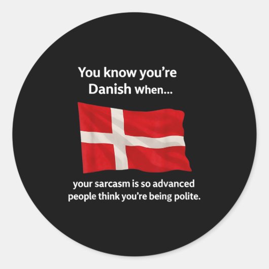 You Know You're Danish When Your Sarcasm Is So Adv ラウンドシール (正面)