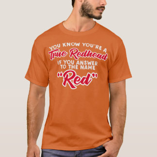 You Know Youx27re A True Redhead If You Answer To  Tシャツ