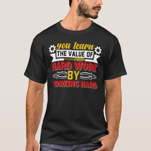 You Learn Value Hard Work Working Hard Labor Day U Tシャツ (正面)