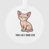 You Lie I Side Eye Funny Sphynx Cat Quote オーナメント (正面)