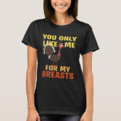 You like me only because of my breasts tシャツ (正面)
