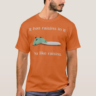 You Like Raisins girl Tシャツ
