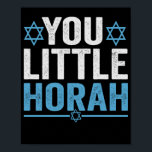 You Little Horah Hanukkah Funny Jewish Saying Gift ポスター<br><div class="desc">chanukah, menorah, hanukkah, dreidel, jewish, Chrismukkah, holiday, horah, christmas, </div>