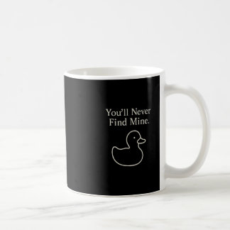 You’ll Never Find Mine Cruise Ducks Introverts Hid コーヒーマグカップ