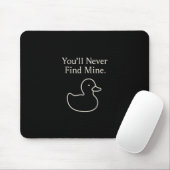 You’ll Never Find Mine Cruise Ducks Introverts Hid マウスパッド (マウス)