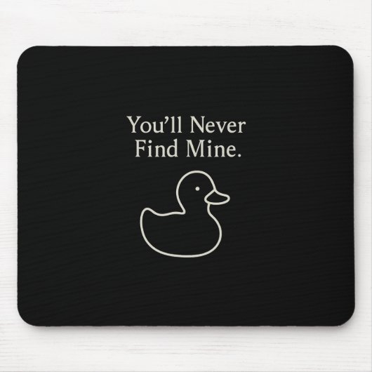 You’ll Never Find Mine Cruise Ducks Introverts Hid マウスパッド (正面)