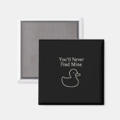 You’ll Never Find Mine Cruise Ducks Introverts Hid マグネット (正面/裏面)