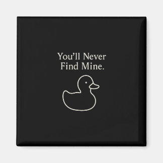 You’ll Never Find Mine Cruise Ducks Introverts Hid マグネット