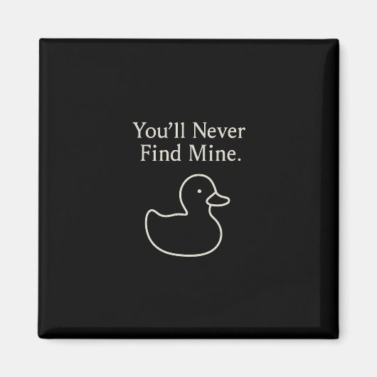 You’ll Never Find Mine Cruise Ducks Introverts Hid マグネット (正面)