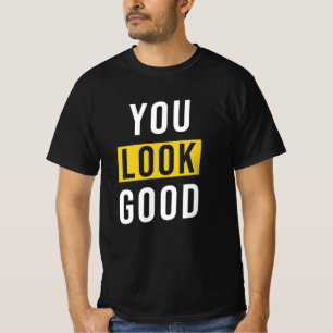 You Look Goodことわざ Tシャツ
