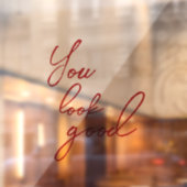 "You Look Good"赤いタイポグラフィスクリプトの鏡Stick ウィンドウサイン (シート2)