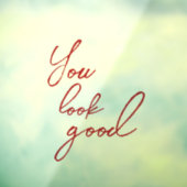 "You Look Good"赤いタイポグラフィスクリプトの鏡Stick ウィンドウサイン (シート3)