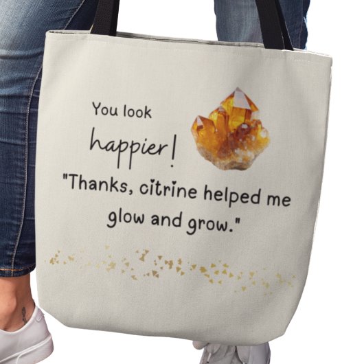 You look happier! Citrine helped me grow and glow トートバッグ