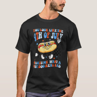 You Look Like 4th Of July Makes Me Want A Hot Dog  Tシャツ