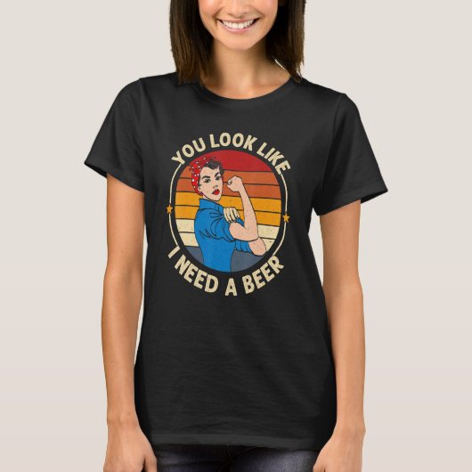 You Look Like I Need A Beer  Saying Fun Drinking Tシャツ (正面)