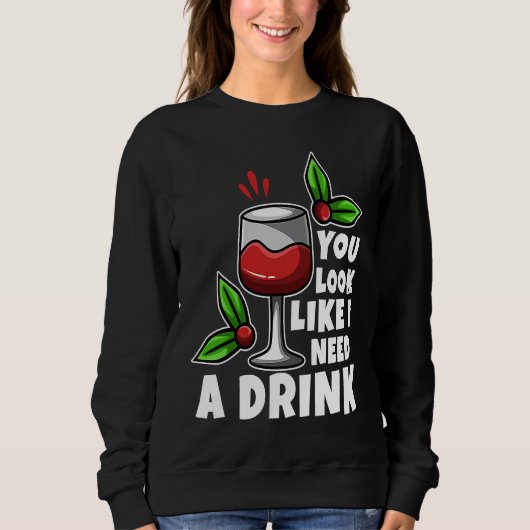 You look like i need a drink スウェットシャツ (正面)