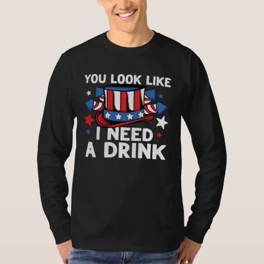 You Look Like I Need a Drink 4th of July USA Drunk Tシャツ (正面)