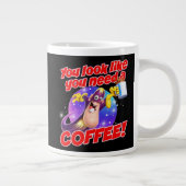 You look like you need a COFFEE! ジャンボコーヒーマグカップ (右)