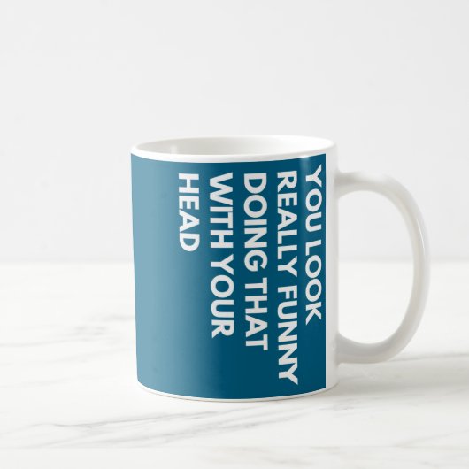 You Look Really Funny Doing That With Your Head  コーヒーマグカップ (右)