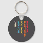 You Look Really Weird Doing That With Your Head Fu キーホルダー (正面)