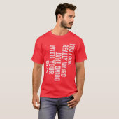You Look Really Weird Doinghat with Your Head Funn Tシャツ (正面フル)