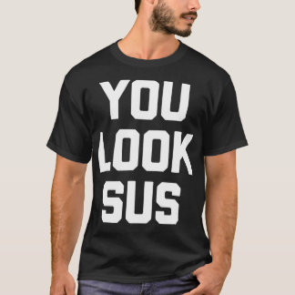 You Look Susおもしろいことわざゲームのゲーマー Tシャツ