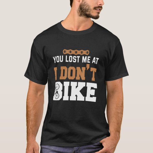 You lost me at I dont bike Tシャツ (正面)