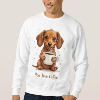 You Love Coffee Men Sweatshirt With A Dog スウェットシャツ