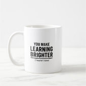 You Make Learning Brighter  Teacher Appreciation  コーヒーマグカップ (左)