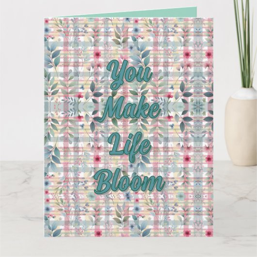 You Make Life Bloom Greeting Card カード (正面)