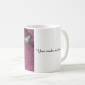 You Make Me Feel Loved Coffee Mug コーヒーマグカップ (正面右)