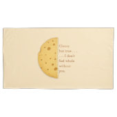 「You Make Me Whole」カスタマイズ可能なチーズことわざ 枕カバー (正面左)