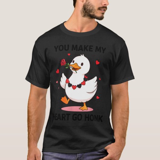 You Make My Heart Go Honk Funny Goose Valentine’s  Tシャツ (正面)