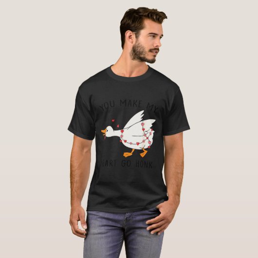You Make My Heart Go Honk Funny Goose Valentine Tシャツ (正面フル)