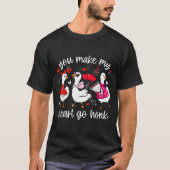 You Make My Heart Go Honk Funny Silly Valentine Go Tシャツ (正面)