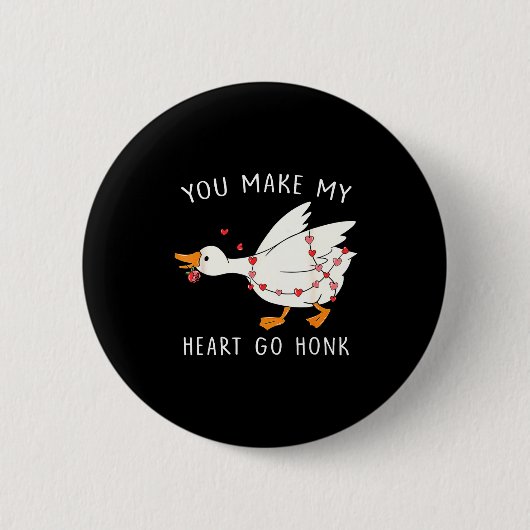 You Make My Heart Go Honk Goose Valentine's Day  缶バッジ (正面)