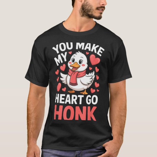 You Make My Heart Go Honk Valentine Goose Funny  Tシャツ (正面)