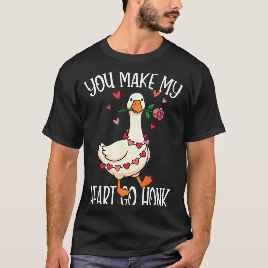 You Make My Heart Go Honk Valentine Goose Tシャツ (正面)