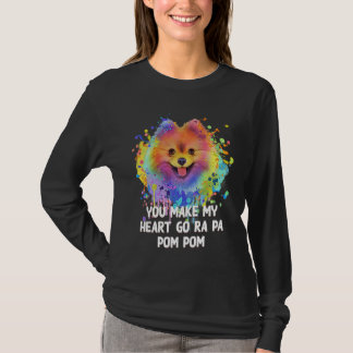 You Make My Heart Go Ra Pa Pom Pom Funny Pomerania Tシャツ