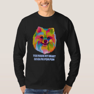 You Make My Heart Go Ra Pa Pom Pom Pomeranian Humo Tシャツ