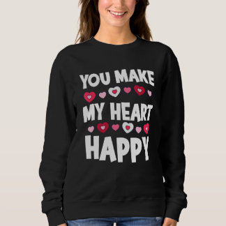 You Make My Heart Happy Heart Valentine Men Women  スウェットシャツ