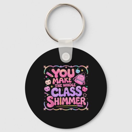 You Make The Whole Cl Shimmer Cute School Gift キーホルダー (正面)