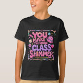 You Make The Whole Cl Shimmer Cute School Gift  Tシャツ (正面)