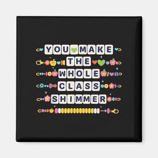 You Make The Whole Cl Shimmer Teacher Back To Scho マグネット (正面)