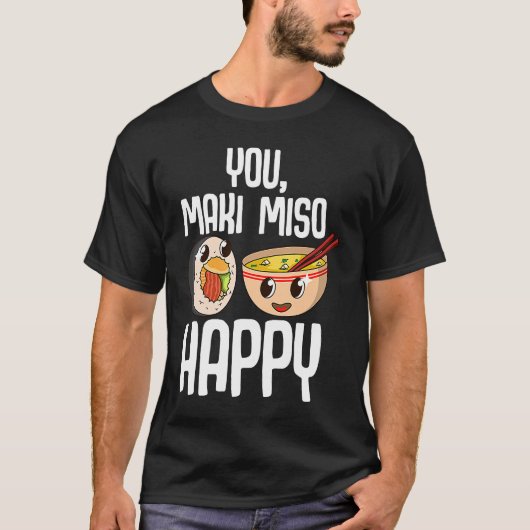 You Maki Miso幸せ日本の寿司巻き汁食品 Tシャツ (正面)