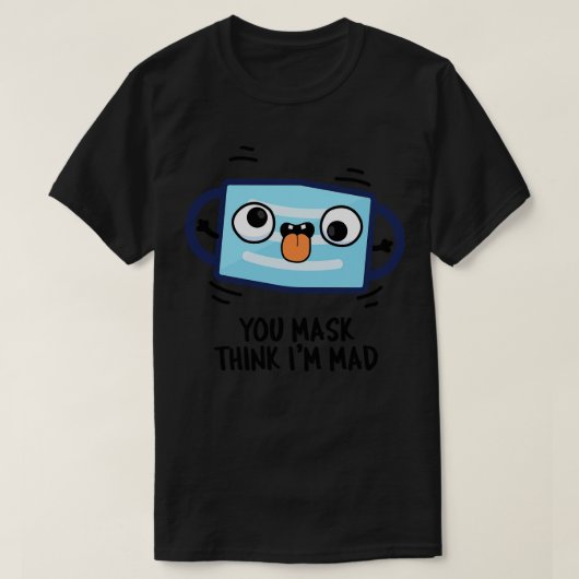 You Mask 考え Im不機嫌マスクおもしろいプン Tシャツ (デザイン正面)
