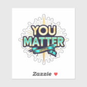You Matter Custom-Cut Vinyl Sticker シール (シート)