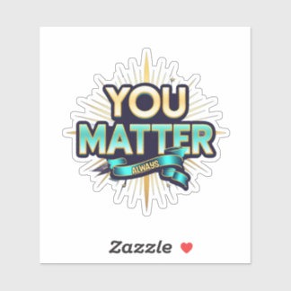 You Matter Custom-Cut Vinyl Sticker シール