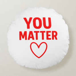 You Matter” Decorative Throw Pillow ラウンドクッション